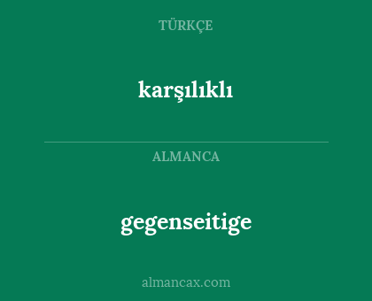 karşılıklı - gegenseitige