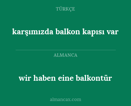wir haben eine balkontür - karşımızda balkon kapısı var