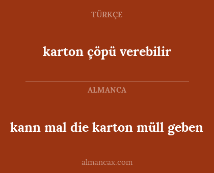 kann mal die karton müll geben - karton çöpü verebilir