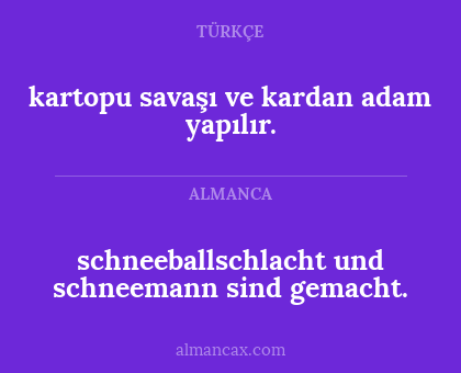schneeballschlacht und schneemann sind gemacht. - kartopu savaşı ve kardan adam yapılır.