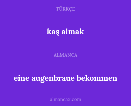 kaş almak - eine augenbraue bekommen