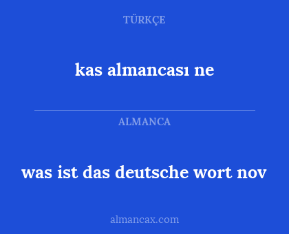 kas almancası ne - was ist das deutsche wort nov