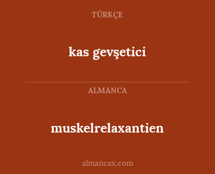 kas gevşetici - muskelrelaxantien