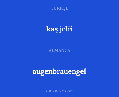 kaş jelii - augenbrauengel