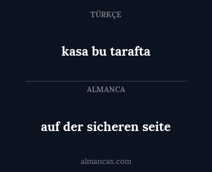 kasa bu tarafta - auf der sicheren seite