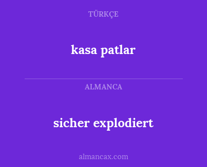 kasa patlar - sicher explodiert