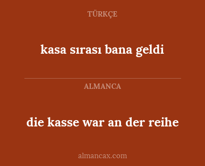 kasa sırası bana geldi - die kasse war an der reihe