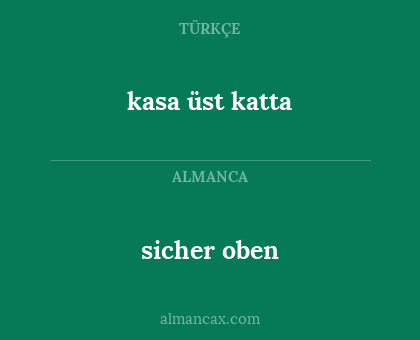 sicher oben - kasa üst katta