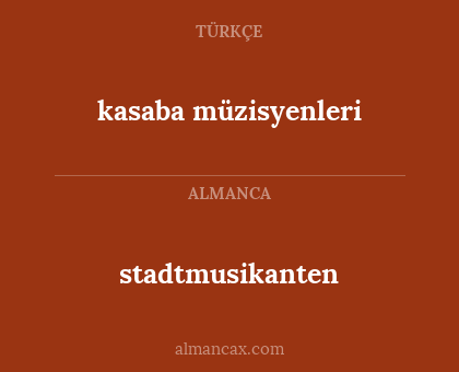 stadtmusikanten - kasaba müzisyenleri