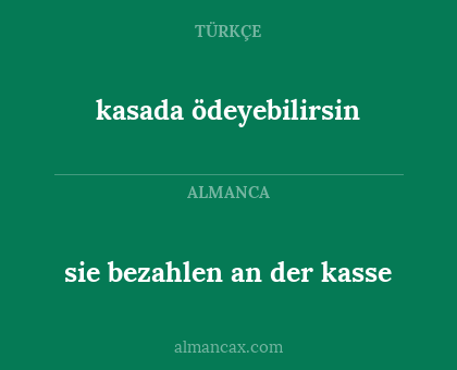kasada ödeyebilirsin - sie bezahlen an der kasse