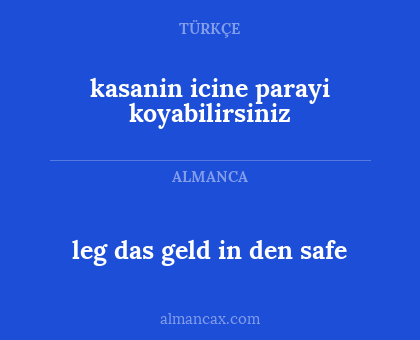 leg das geld in den safe - kasanin  icine parayi koyabilirsiniz