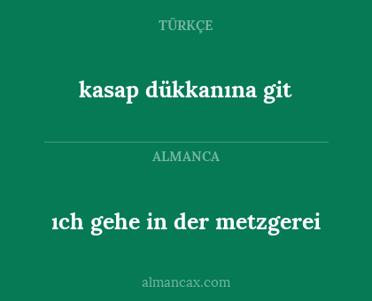 ıch gehe in der metzgerei - kasap dükkanına git