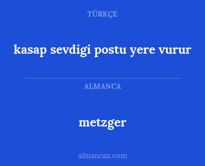 metzger - kasap sevdigi postu yere vurur