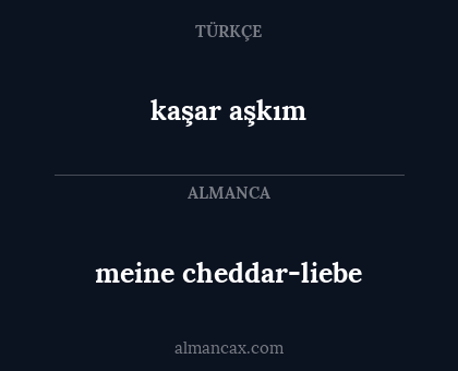 kaşar aşkım - meine cheddar-liebe