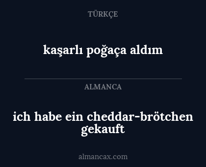 kaşarlı poğaça aldım - ich habe ein cheddar-brötchen gekauft