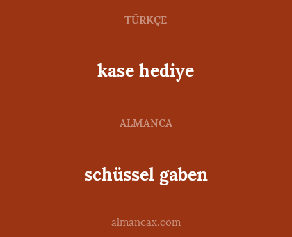 kase hediye - schüssel gaben