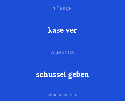 schussel geben - kase ver