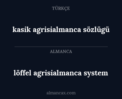 kasik agrisialmanca sözlügü - löffel agrisialmanca system