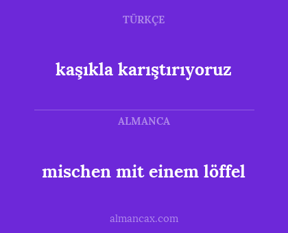 kaşıkla karıştırıyoruz - mischen mit einem löffel