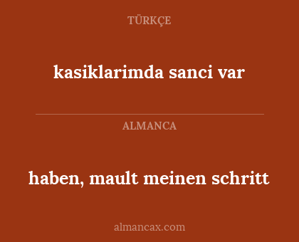 kasiklarimda sanci var - haben, mault meinen schritt