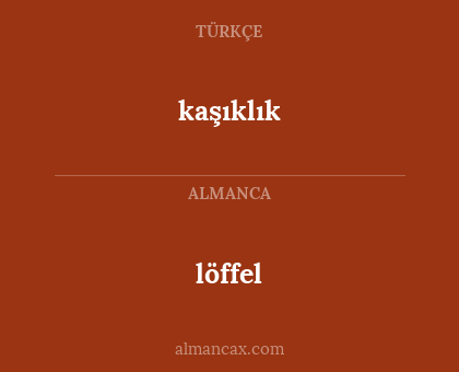 löffel - kaşıklık