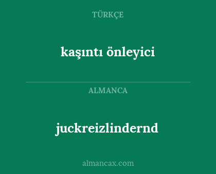 juckreizlindernd - kaşıntı önleyici