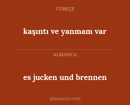 es jucken und brennen - kaşıntı ve yanmam var