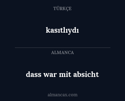 kasıtlıydı - dass war mit absicht