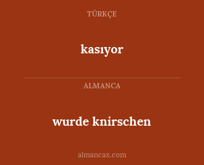wurde knirschen - kasıyor