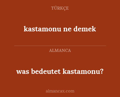 was bedeutet kastamonu? - kastamonu ne demek