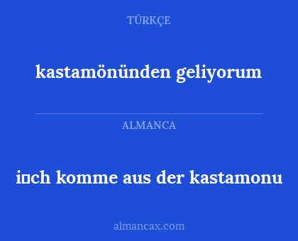 kastamönünden geliyorum - i̇ch komme aus der kastamonu