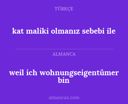 kat maliki olmanız sebebi ile - weil ich wohnungseigentümer bin