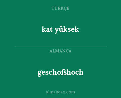 geschoßhoch - kat yüksek