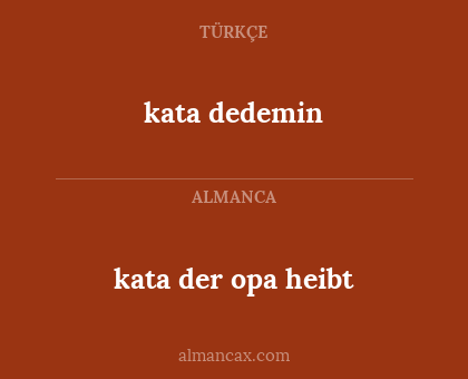 kata der opa heibt - kata dedemin