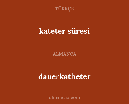 kateter süresi - dauerkatheter