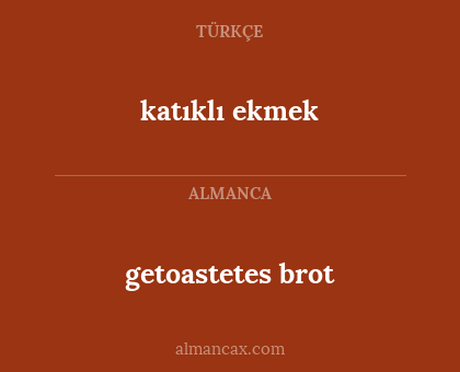 getoastetes brot - katıklı ekmek