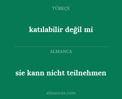 katılabilir değil mi - sie kann nicht teilnehmen