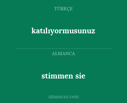 stimmen sie - katılıyormusunuz