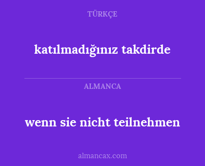 katılmadığınız takdirde - wenn sie nicht teilnehmen