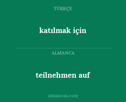 katılmak için - teilnehmen auf