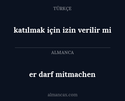er darf mitmachen - katılmak için izin verilir mi