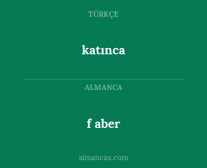 f aber - katınca