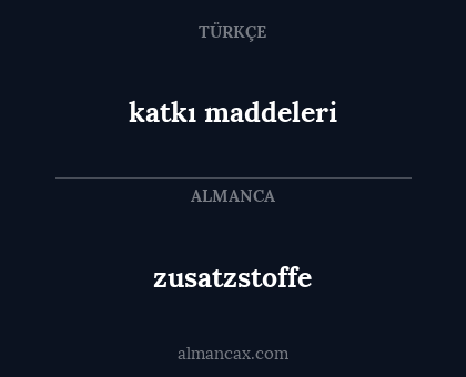 zusatzstoffe - katkı maddeleri