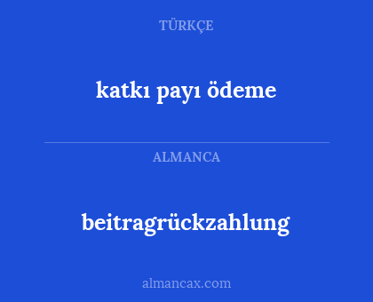 beitragrückzahlung - katkı payı ödeme