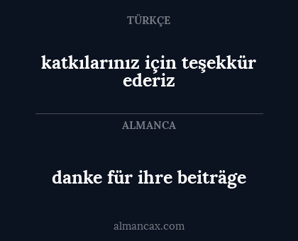 katkılarınız için teşekkür ederiz - danke für ihre beiträge