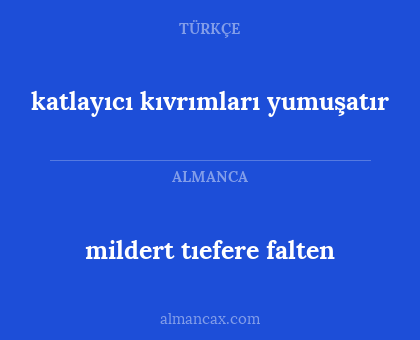 mildert tıefere falten - katlayıcı kıvrımları yumuşatır