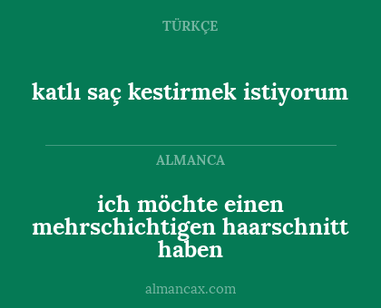 katlı saç kestirmek istiyorum - ich möchte einen mehrschichtigen haarschnitt haben