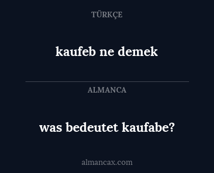 was bedeutet kaufabe? - kaufeb ne demek