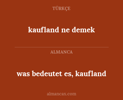 kaufland ne demek - was bedeutet es, kaufland