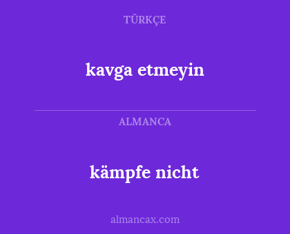 kämpfe nicht - kavga etmeyin